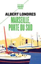 Couverture du livre « Marseille, porte du sud » de Albert Londres aux éditions Payot