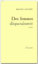 Couverture du livre « Des femmes disparaissent » de Roland Jaccard aux éditions Grasset