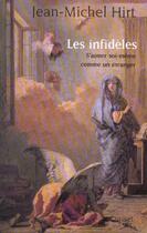 Couverture du livre « Les infidèles ; s'aimer soi-même comme un étranger » de Jean-Michel Hirt aux éditions Grasset