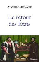 Couverture du livre « Le retour des Etats » de Michel Guénaire aux éditions Grasset Et Fasquelle