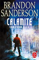 Couverture du livre « Coeur d'Acier Tome 3 : calamité » de Brandon Sanderson aux éditions Le Livre De Poche