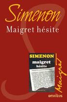 Couverture du livre « Maigret hésite » de Georges Simenon aux éditions Omnibus