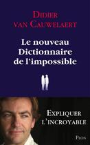 Couverture du livre « Le nouveau dictionnaire de l'impossible » de Didier Van Cauwelaert aux éditions Plon