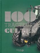 Couverture du livre « 100 tracteurs cultes » de Francis Dreer aux éditions Solar