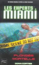 Couverture du livre « Les experts Miami Tome 4 ; plongée mortelle » de Cortez Donn aux éditions Fleuve Editions