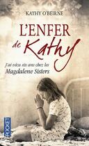 Couverture du livre « L'enfer de Kathy ; j'ai vécu six ans chez les Magdalene Sisters » de Kathy O'Beirne aux éditions Pocket