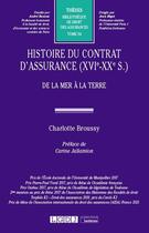 Couverture du livre « Histoire du contrat d'assurance (XVIe-XXe siècle) t.54 : de la mer à la terre » de Charlotte Broussy aux éditions Lgdj