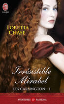 Couverture du livre « Les Carsington Tome 1 ; irresistible Mirabel » de Loretta Chase aux éditions J'ai Lu