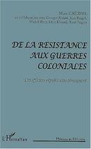 Couverture du livre « DE LA RÉSISTANCE AUX GUERRES COLONIALES : Des officiers républicains témoignent » de Marc Chervel aux éditions Editions L'harmattan