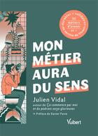 Couverture du livre « Mon métier aura du sens : + de 30 métiers durables et solidaires au service du vivant » de Julien Vidal aux éditions Vuibert