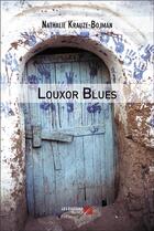 Couverture du livre « Louxor blues » de Nathalie Krauze-Bojman aux éditions Editions Du Net