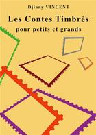 Couverture du livre « Les contes timbrés : pour petits et grands » de Djinny Vincent aux éditions Books On Demand