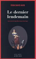 Couverture du livre « Le dernier lendemain » de Ryan David Jahn aux éditions Actes Sud