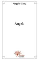 Couverture du livre « Angelo » de Angelo Diano aux éditions Edilivre