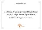 Couverture du livre « Méthode de développement touristique en pays tropicaux ou équatoriaux » de Jean-Michel Saez aux éditions Edilivre