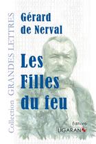 Couverture du livre « Les filles du feu » de Gérard De Nerval aux éditions Ligaran