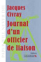 Couverture du livre « Journal d'un officier de liaison » de Jacques Civray aux éditions Ligaran