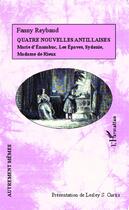 Couverture du livre « Quatre nouvelles antillaises ; Marie d'Enambuc, les épaves, Sydonie, Madame de Rieux » de Fanny Reybaud aux éditions Editions L'harmattan