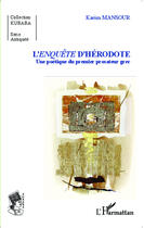 Couverture du livre « L'enquête d'Hérodote ; une poétique du premier prosateur grec » de Karim Mansour aux éditions Editions L'harmattan