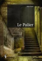 Couverture du livre « Le palier » de Alain Roue aux éditions Societe Des Ecrivains