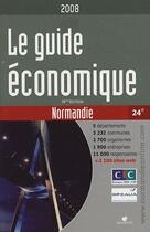 Couverture du livre « Le guide économique de la Normandie (édition 2008) » de  aux éditions Ptc