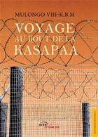 Couverture du livre « Voyage au bout de la kasapaa » de Mulongo Viii-K.B.M aux éditions Jets D'encre