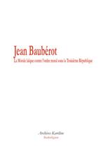 Couverture du livre « La morale laïque contre l'ordre moral sous la troisième république » de Jean Bauberot aux éditions Kareline