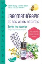 Couverture du livre « L'aromathérapie et ses alliés naturels : savoir les associer » de Claudie Bourry et Laurence Lebrun aux éditions De Terran