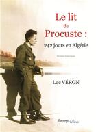 Couverture du livre « Le lit de Procuste : 242 jours en Algérie » de Luc Veron aux éditions Melibee