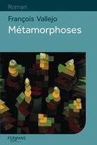 Couverture du livre « Métamorphoses » de Francois Vallejo aux éditions Feryane