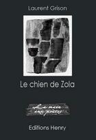 Couverture du livre « Le chien de Zola » de Laurent Grison aux éditions Editions Henry
