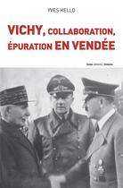 Couverture du livre « Vichy, collaboration, épuration en Vendée » de Yves Hello aux éditions Geste