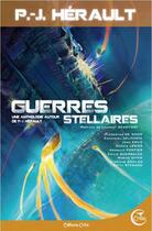 Couverture du livre « Guerres stellaires - une anthologie autour de p.-j. herault » de Paul-Jean Herault aux éditions Critic