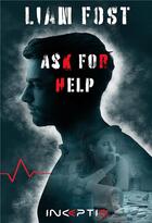 Couverture du livre « Ask for help » de Liam Fost aux éditions Inceptio