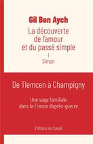 Couverture du livre « La découverte de l'amour et du passé simple Tome 1 : Simon » de Gil Ben Aych aux éditions Editions Du Canoe