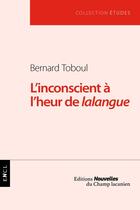 Couverture du livre « L'inconscient à l'heur de la langue » de Bernard Toboul aux éditions Nouvelles Du Champ Lacanien