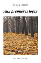 Couverture du livre « AUX PREMIÈRES LOGES » de Adrien Crespin aux éditions Il Est Midi