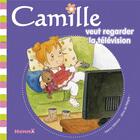 Couverture du livre « CAMILLE : Camille veut regarder la télévision » de Nancy Delvaux et Aline De Petigny aux éditions Hemma