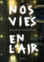 Couverture du livre « Nos vies en l'air » de Manon Fargetton aux éditions Rageot