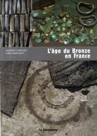 Couverture du livre « L'âge du bronze en france » de Laurent Carozza aux éditions La Decouverte