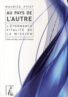 Couverture du livre « Au pays de l'autre ; l'étonnante vitalité de la mission » de Maurice Pivot aux éditions Editions De L'atelier