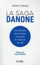 Couverture du livre « La saga Danone » de Jerome Tubiana aux éditions Lattes