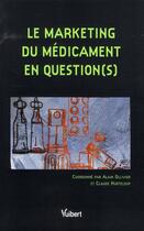 Couverture du livre « Le marketing du médicament en question(s) » de Claude Hurteloup aux éditions Vuibert