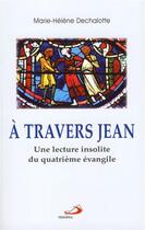 Couverture du livre « À travers Jean ; essai d'une autre lecture du IV évengile ; Vatican II pour tous » de Marie-Helene Dechalotte aux éditions Mediaspaul