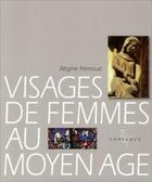 Couverture du livre « Visages de femmes au Moyen Age » de Regine Pernoud aux éditions Zodiaque