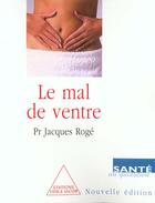 Couverture du livre « Mal Au Ventre (Le) - Ne » de Roge-J aux éditions Odile Jacob