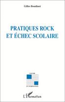 Couverture du livre « Pratiques rock et échec scolaire » de Gilles Boudinet aux éditions L'harmattan