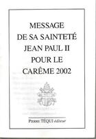 Couverture du livre « Message de Sa Sainteté Jean-Paul II pour le carême 2002 » de  aux éditions Tequi