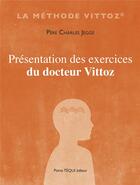 Couverture du livre « Présentation des exercices du docteur Vittoz » de Charles Jegge aux éditions Tequi