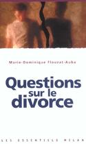 Couverture du livre « Questions Sur Le Divorce » de Marie-Dominique Flouzat-Auba aux éditions Milan